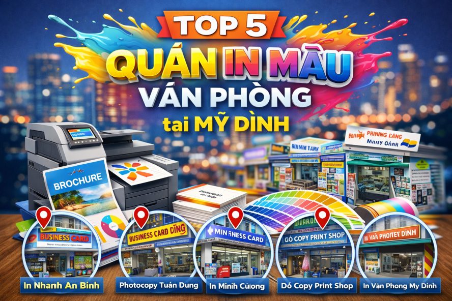Top 5 quán in màu văn phòng tại Mỹ Đình Top 5 quán in màu văn phòng tại Mỹ Đình
